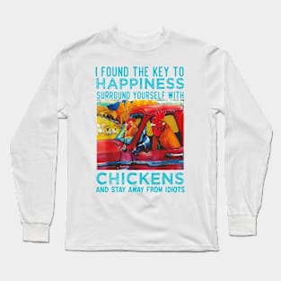 I Found The Key To Happiness Surround Yourself With Chickens Long Sleeve T-Shirt